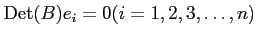 $ \operatorname{Det}(B)e_i=0 (i=1,2,3,\dots,n)$