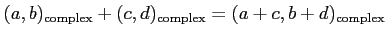 $\displaystyle (a,b)_{\operatorname{complex}}+ (c,d)_{\operatorname{complex}}=(a+c,b+d)_{\operatorname{complex}}
$