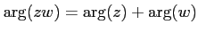 $ \arg(zw)=\arg(z)+\arg(w)$