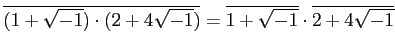 % latex2html id marker 941
$\displaystyle \overline{(1+\sqrt{-1})\cdot (2+4\sqrt{-1})} =\overline{1+\sqrt{-1}} \cdot \overline{2+4\sqrt{-1}}$