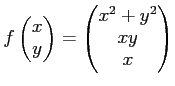 $\displaystyle f
\begin{pmatrix}
x\\
y
\end{pmatrix}=
\begin{pmatrix}
x^2+y^2\\
x y\\
x
\end{pmatrix}$