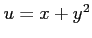 $ u=x+y^2$