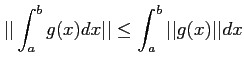 % latex2html id marker 1032
$\displaystyle \vert\vert\int_a^b g(x) d x\vert\vert
\leq \int_a^b \vert\vert g(x)\vert\vert d x
$