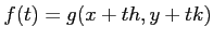 $\displaystyle f(t)=g(x+ t h , y+t k)
$