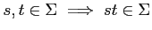 $ s, t \in \Sigma \implies s t \in \Sigma$