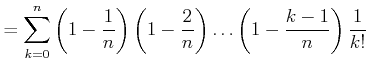 $\displaystyle = \sum_{k=0}^n \left(1-\frac{1}{n}\right) \left(1-\frac{2}{n}\right) \dots \left(1-\frac{k-1}{n}\right) \frac{1}{ k!}$