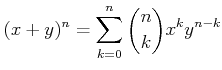 $\displaystyle (x+y)^n=\sum_{k=0}^n \binom{n}{k}x^k y^{n-k}
$