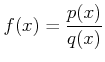 % latex2html id marker 926
$\displaystyle f(x)=\frac{p(x)}{q(x)}$