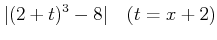 % latex2html id marker 1026
$\displaystyle \vert(2+t)^3-8\vert \quad ( t=x+2)$