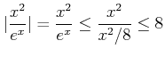 % latex2html id marker 822
$\displaystyle \vert\frac{x^2}{e^x}\vert =\frac{x^2}{e^x} \leq \frac{x^2}{x^2/8} \leq 8$