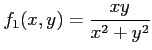 $\displaystyle f_1(x,y)=\frac{x y}{x^2+y^2}
$