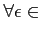 $\displaystyle \forall \epsilon \in$