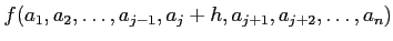 $\displaystyle f(a_1,a_2,\dots,a_{j-1},a_j+h,a_{j+1},a_{j+2},\dots, a_n)$