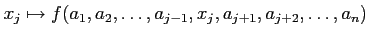 $\displaystyle x_j\mapsto f(a_1,a_2,\dots,a_{j-1},x_j,a_{j+1},a_{j+2},\dots, a_n)
$