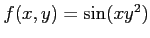 $ f(x,y)=\sin(x y^2)$