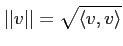 % latex2html id marker 1085
$\displaystyle \vert\vert v\vert\vert=\sqrt{\langle v,v\rangle }
$