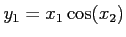 $\displaystyle y_1=x_1 \cos(x_2)$