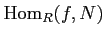 $ \operatorname{Hom}_R(f,N)$