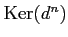 $ \operatorname{Ker}(d^{n})$