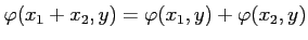 $ \varphi(x_1+x_2,y)=\varphi(x_1,y)+\varphi(x_2,y)$