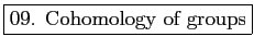 \fbox{09. Cohomology of groups}