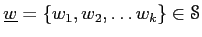 $ \underline{w}=\{w_1,w_2,\dots w_k\}\in \mathcal S$