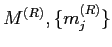 $ M^{(R)}, \{m_j^{(R)}\}$