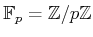 $ {\mathbb{F}}_p={\mbox{${\mathbb{Z}}$}}/p{\mbox{${\mathbb{Z}}$}}$