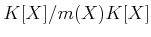 $\displaystyle K[X]/m(X) K[X]
$