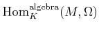 $ \operatorname{Hom}_K^{\operatorname{algebra}}(M,\Omega)$