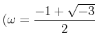 % latex2html id marker 935
$ (\omega=\dfrac{-1+\sqrt{-3}}{2}$