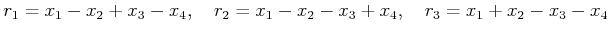 % latex2html id marker 807
$\displaystyle r_1=x_1 - x_2 +x_3-x_4, \quad
r_2=x_1 - x_2 -x_3+x_4, \quad
r_3=x_1 + x_2 -x_3-x_4
$