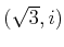 % latex2html id marker 1066
$ ( \sqrt{3},i)$