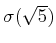 % latex2html id marker 876
$ \sigma(\sqrt{5})$