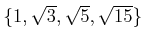 % latex2html id marker 887
$ \{1,\sqrt{3},\sqrt{5},\sqrt{15}\}$