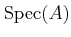 $ \operatorname{Spec}(A)$