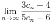 $\displaystyle \lim_{n\to \infty} \frac{3 c_n+4}{5 c_n + 6}
$