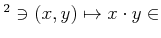 $ ^2 \ni (x,y)\mapsto x\cdot y \in$