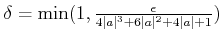 $ \delta=\min(1,
\frac{\epsilon}{4 \vert a\vert^3+6\vert a\vert^2+4\vert a\vert+1} )
$