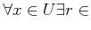 $\displaystyle \forall x \in U \exists r \in$