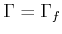 $ \Gamma=\Gamma_f$