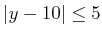 % latex2html id marker 1129
$ \vert y-10\vert\leq 5$