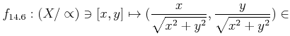 % latex2html id marker 1395
$\displaystyle f_{\ref{q:proj}}:(X/\propto) \ni [x,y]
\mapsto (\frac{x}{\sqrt{x^2+y^2}}, \frac{y}{\sqrt{x^2+y^2}})
\in$