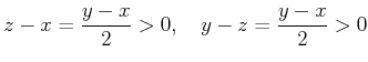 % latex2html id marker 890
$\displaystyle z-x=\frac{y-x}{2} >0,\quad y-z=\frac{y-x}{2} >0
$