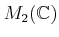 $ M_2({\mathbb{C}})$