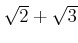 % latex2html id marker 1313
$ \sqrt{2}+\sqrt{3}$