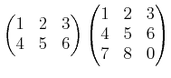 $\displaystyle \begin{pmatrix}
1& 2 & 3 \\
4& 5 & 6
\end{pmatrix}\begin{pmatrix}
1& 2 & 3 \\
4& 5 & 6\\
7& 8 & 0\\
\end{pmatrix}$