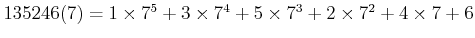 $ 135246 (7)=
1\times 7^5+3\times 7^4+5\times 7^3+
2\times 7^2+4\times 7+6$