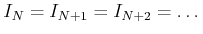 $\displaystyle I_N=I_{N+1}=I_{N+2}=\dots
$