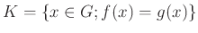 $\displaystyle K=\{x\in G; f(x)=g(x)\}
$